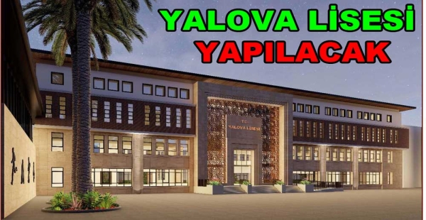YALOVA LİSESİ YENİDEN YAPILACAK