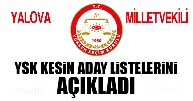 Yalova milletvekili adayları kesin aday listesini açıklandı