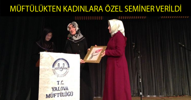 YALOVA MÜFTÜLÜĞÜNDEN KADINLARA ÖZEL SEMİNER