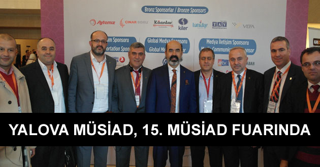 YALOVA MÜSİAD, 15. MÜSİAD ULUSLARARASI FUARINDA