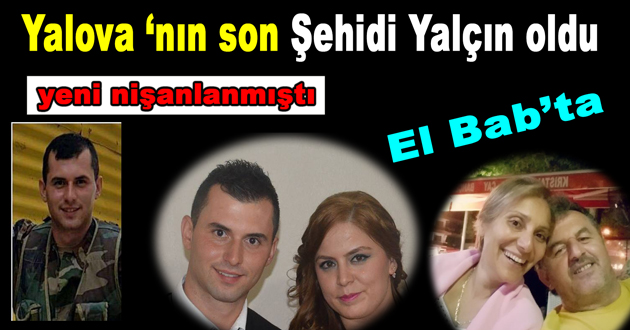 Yalova ‘nın son Şehidi Yalçın oldu