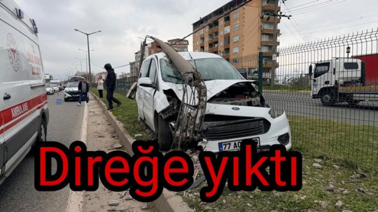 YALOVA PLAKALI ARAÇ DİREĞİ DEVİRDİ