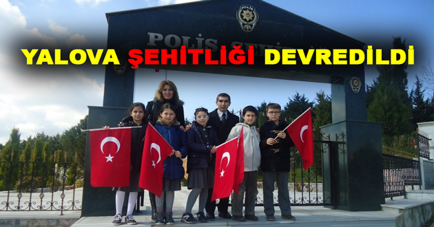 YALOVA ŞEHİTLİĞİ DEVREDİLDİ