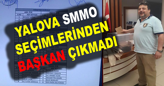 YALOVA SMMO SEÇİMLERİNDEN BAŞKAN ÇIKMADI