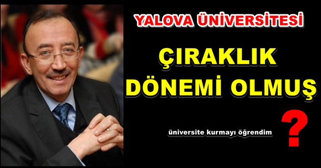 YALOVA ÜNİVERSİTESİ ÇIRAKLIK DÖNEMİ OLMUŞ