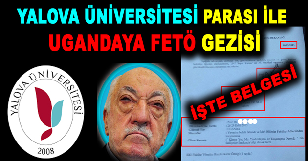 YALOVA ÜNİVERSİTESİ PARASI İLE UGANDAYA FETÖ GEZİSİ