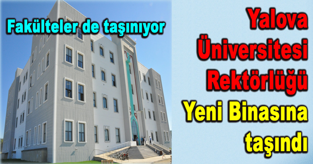 Yalova Üniversitesi Rektörlüğü yeni binasına taşındı
