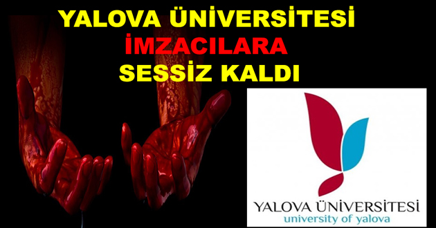 YALOVA ÜNİVERSİTESİ TERÖRE İMZA ATANLARA ESSİZ KALDI