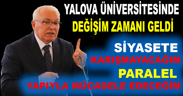YALOVA ÜNİVERSİTESİNDE PARALEL YAPIYA İZİN VERMEYECEĞİM
