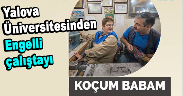 Yalova Üniversitesinden Koçum Babam çalıştayı