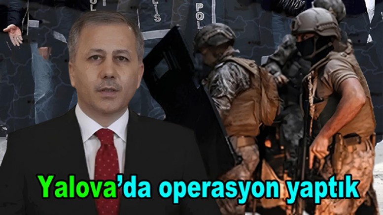 YALOVA VE İSTANBUL MERKEZLİ DEV OPERASYON! 17 ŞÜPHELİ YAKALANDI