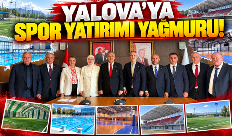 YALOVA’YA SPOR YATIRIMI YAĞMURU YAĞDI