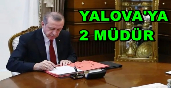 ​YALOVA’DA 2 MÜDÜR ASALET ALDI