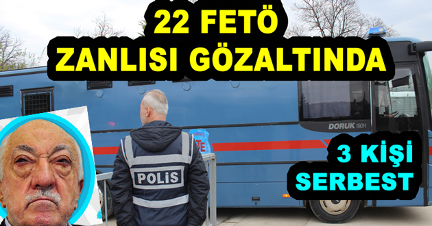 YALOVA'DA 22 FETÖ ZANLISI GÖZALTINDA