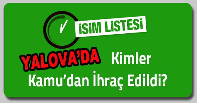 YALOVADA 9 KİŞİ KAMUDAN İHRAÇ EDİLDİ