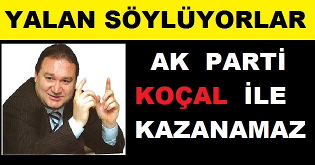 YALOVA'DA AK PARTİ YAKUP KOÇAL İLE SEÇİM KAZANAMAZ