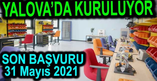 ​YALOVA’DA DENEYAP TEKNOLOJİ ATÖLYESİ KURULUYOR