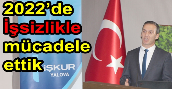 YALOVA’DA İŞSİZLİKLE MÜCADELE EDİYORUZ