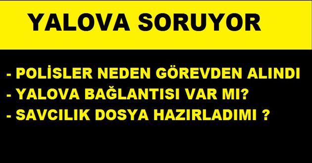 YALOVA'DA OPERASYON OLACAKMIYDI ?