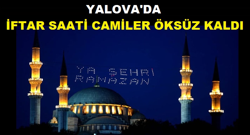 Yalova'da Ramazanda Akşam Vakti Camiler Boş