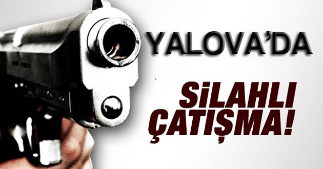 YALOVA'DA SİLAHLI ÇATIŞMADA 2 KİŞİ YARALANDI
