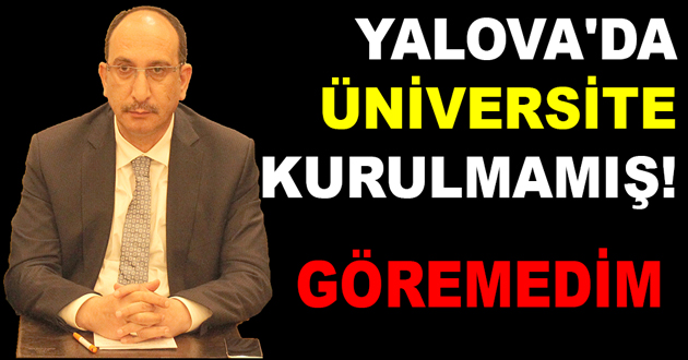 YALOVA'DA ÜNİVERSİTE KURULMAMIŞ