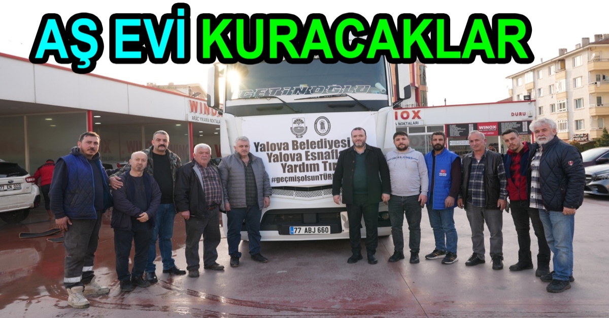 YALOVA’DAN KAHRAMANMARAŞ’A AŞEVİ DESTEĞİ