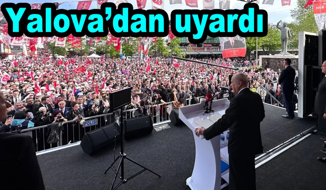 YALOVA’DAN SESLENDİ ERDOĞAN CUMHURBAŞKANI OLACAK