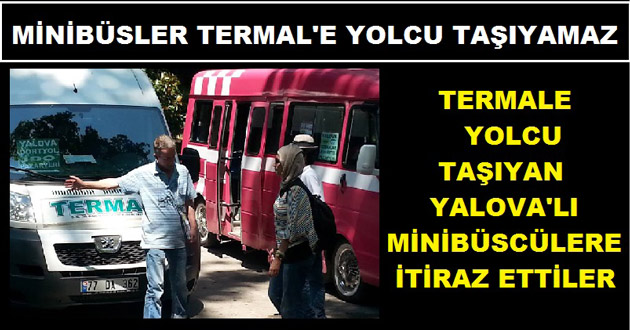 YALOVA'LI MİNİBÜSCÜLER TERMAL'E YOLCU TAŞIYAMAZ