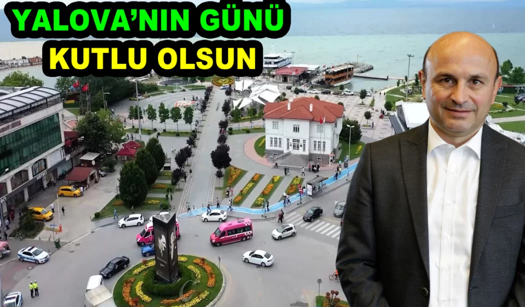 YALOVA’NIN GÜNÜ KUTLU OLSUN