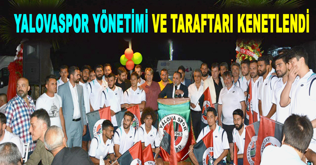 YALOVASPOR YÖNETİMİ VE TARAFTARI KENETLENDİ