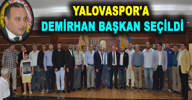 YALOVASPOR'A DEMİRHAN BAŞKAN SEÇİLDİ
