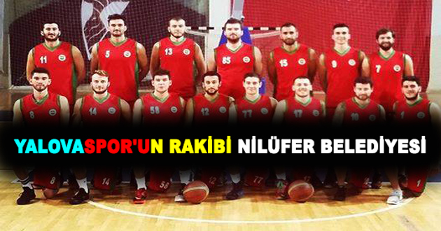 YALOVASPOR'UN RAKİBİ NİLÜFER BELEDİYESİ