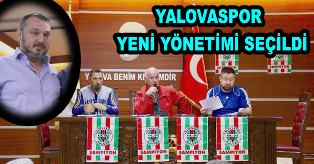 YALOVASPORUN YENİ YÖNETİMİ SEÇİLDİ