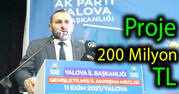Yalova'ya 200 Milyonluk proje yapacağız