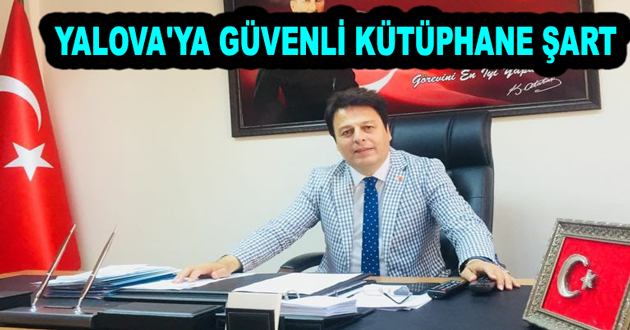 YALOVA'YA GÜVENLİ KÜTÜPHANE ŞART