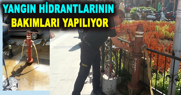 YANGIN HİDRANTLARININ BAKIMLARI YAPILIYOR