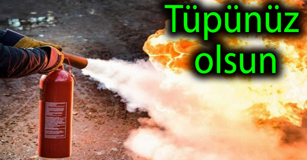 ​Yangın tüpünüz olsun
