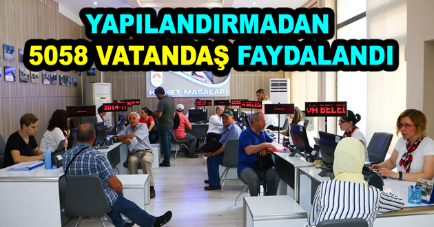 YAPILANDIRMADAN 5058 KİŞİ YARARLANDI