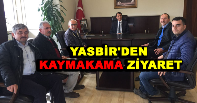 YASBİR'DEN KAYMAKAMA ZİYARET