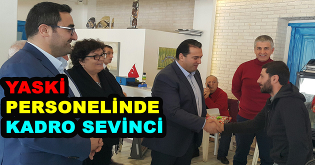 YASKİ PERSONELİNDE KADRO SEVİNCİ