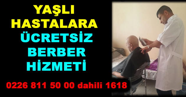 YAŞLI VE HASTALARA ÜCRETSİZ BERBER HİZMETİ