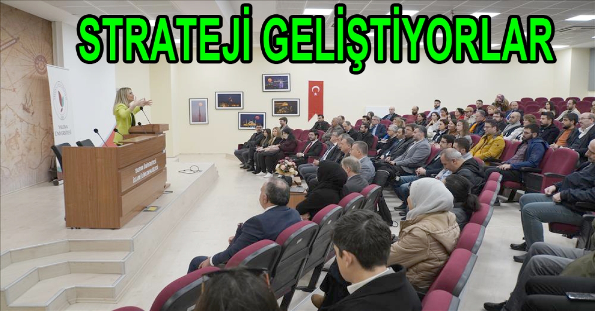 YAÜ STRATEJİ GELİŞTİYOR