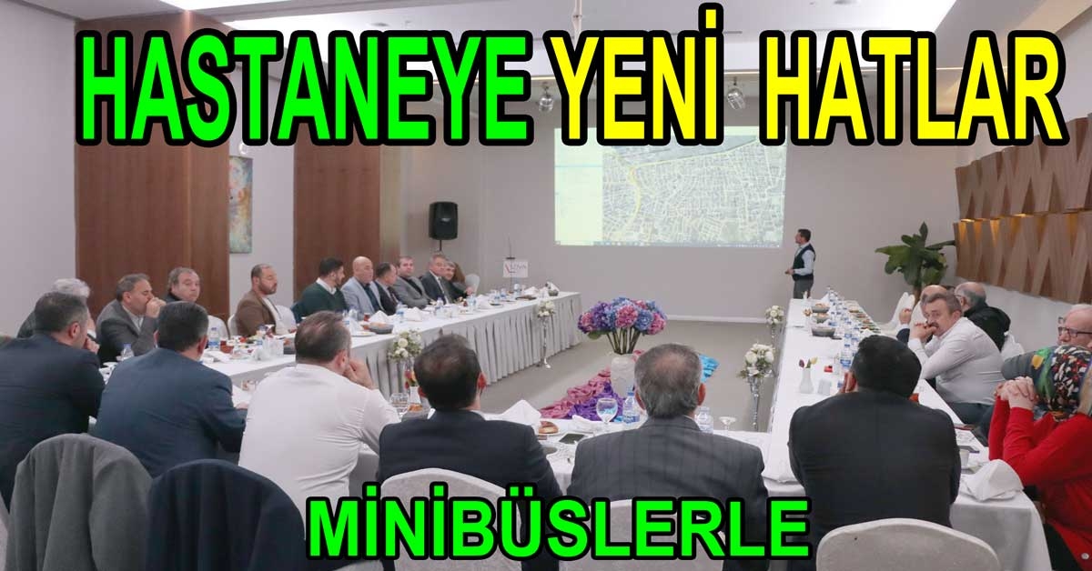 YENİ HASTANE İÇİN MİNİBÜS HATLARI MASAYA YATIRILDI