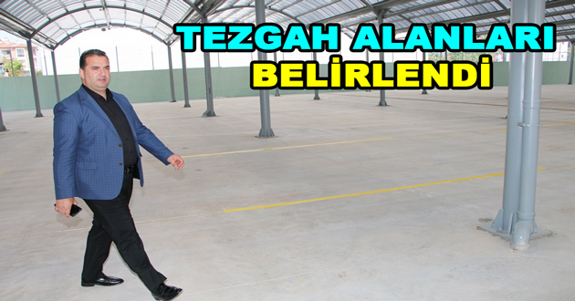 YENİ TEZGAH ALANLARI BELİRLENDİ