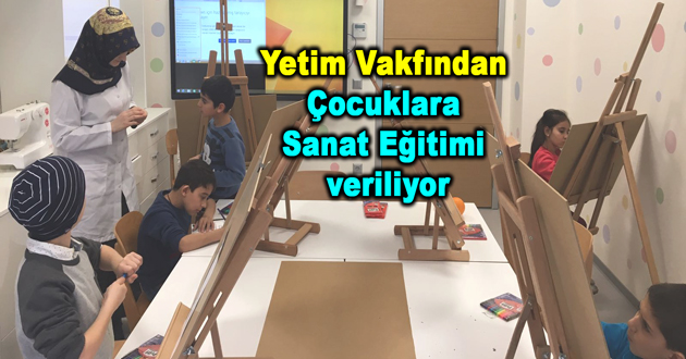 Yetim Vakfından Çocuklara Sanat Eğitimi veriliyor