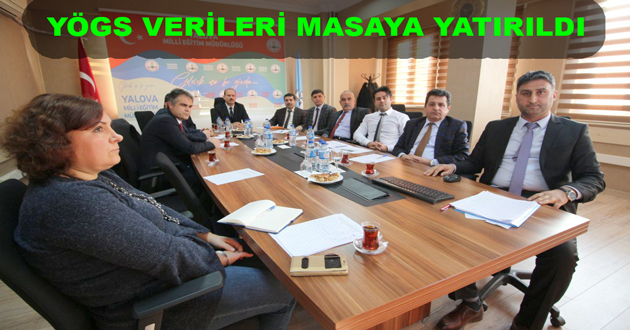 YÖGS VERİLERİ MASAYA YATIRILDI