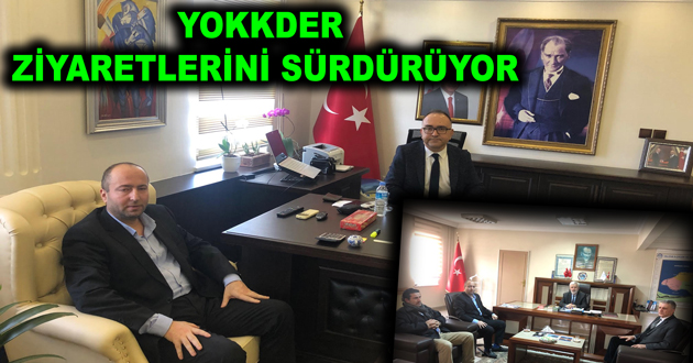 YOKKDER ZİYARETLERİNİ SÜRDÜRÜYOR