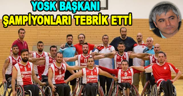 YOSK BAŞKANI ŞAMPİYONLARI TEBRİK ETTİ