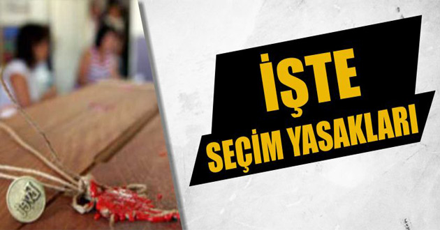 YSK Seçim Yasaklarını Açıkladı
